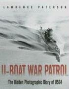 U-BOAT WAR PATROL: THE HIDDEN PHOTOGRAPHIC DIARY OF U-564 By Lawrence Paterson