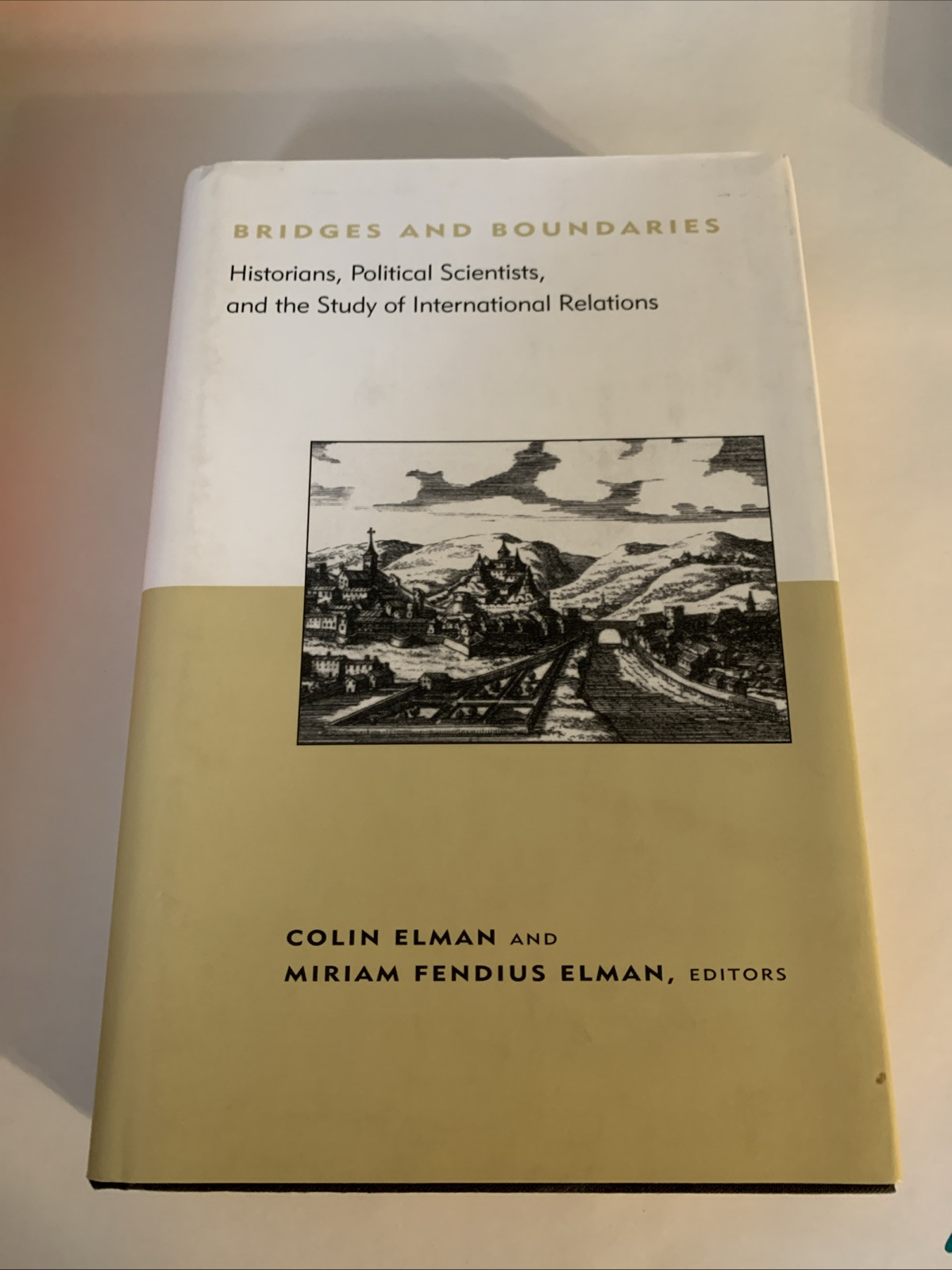 BRIDGES AND BOUNDARIES: HISTORIANS, POLITICAL SCIENTISTS, By Colin Elman HC DJ