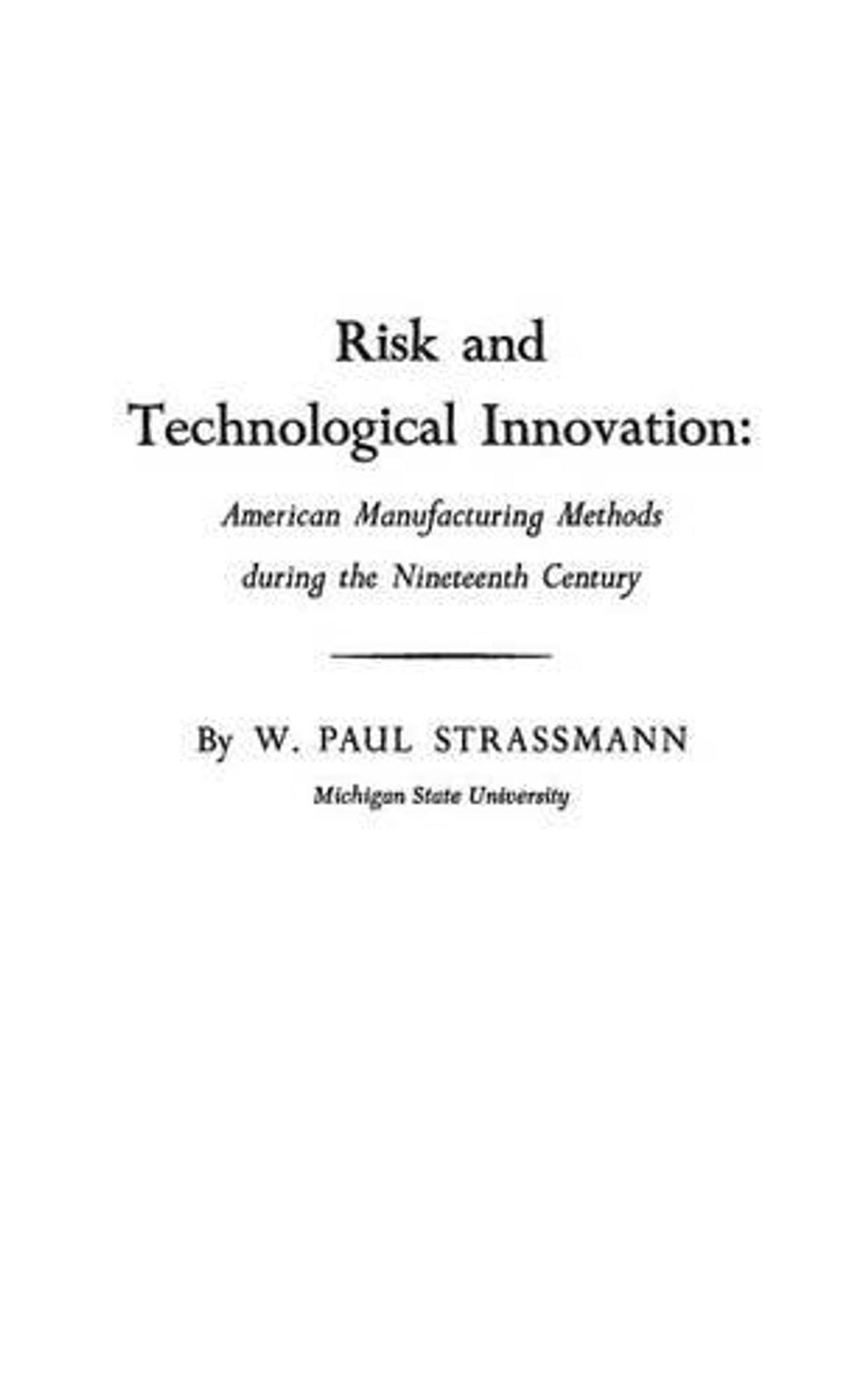 Risk and Technological Innovation: American Manufacturing Methods During the Nin