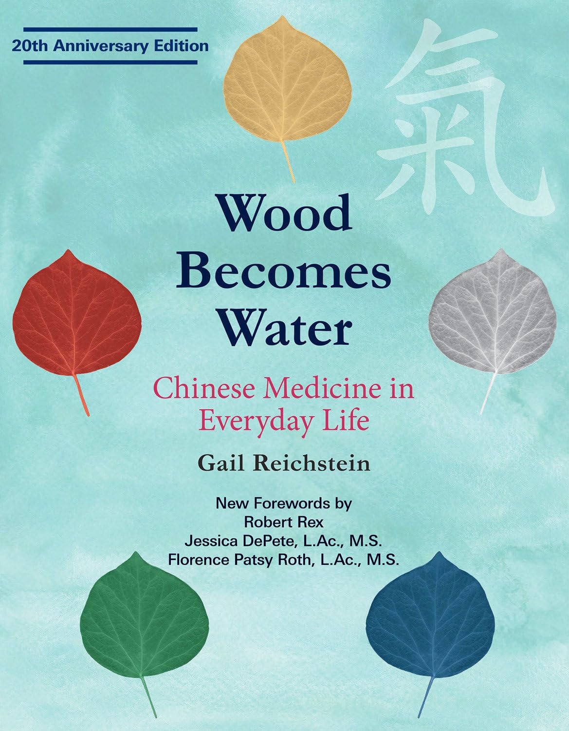 Wood Becomes Water: Chinese Medicine in Everyday Life – 20th Anniversary Edi…