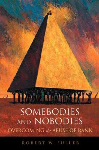 Somebodies and Nobodies: Overcoming the – 086571486X, hardcover, Robert W Fuller