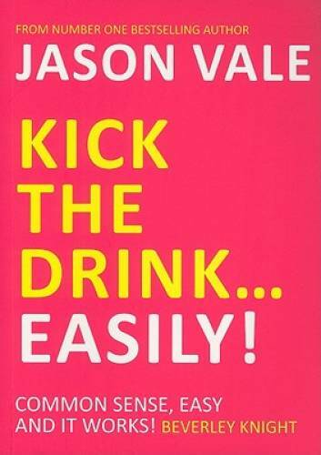 Kick the Drink…Easily! – Paperback By Jason Vale – GOOD