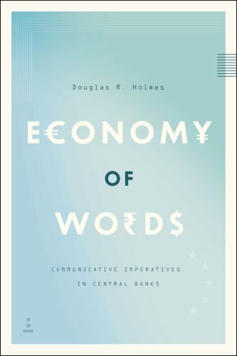 Economy of Words: Communicative Imperatives in Central Banks by Holmes, Douglas