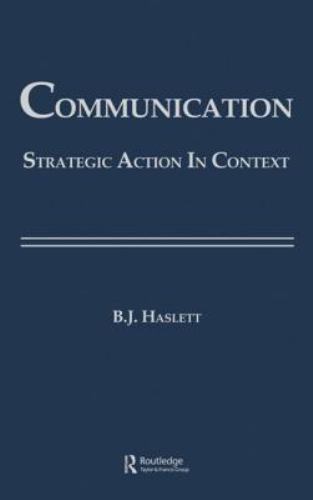 Routledge Communication Ser.: Communication : Strategic Action in Context by…