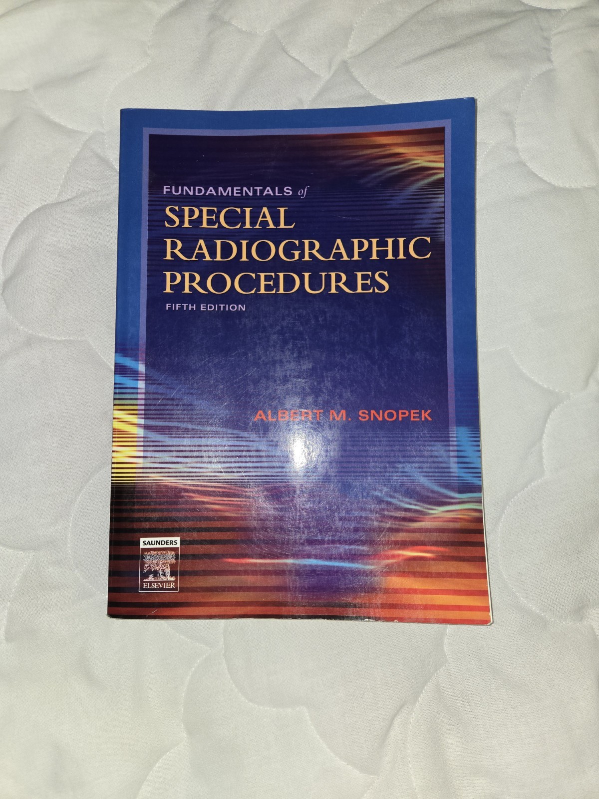 Fundamentals of Special Radiographic Procedures by Albert M. Snopek
