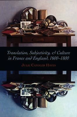 Translation, Subjectivity, and Culture in France and England, 1600-1800, Hayes,