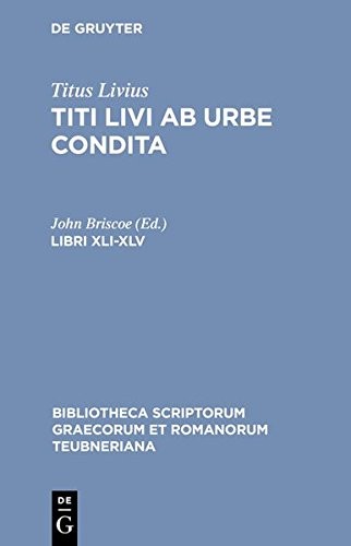 AB URBE CONDITA, LIBRI XLI-XLV (BIBLIOTHECA SCRIPTORUM By Titus Livius & John