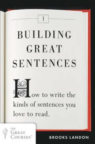 Building Great Sentences: How to Write the Kinds of Sentences You Lo – VERY GOOD