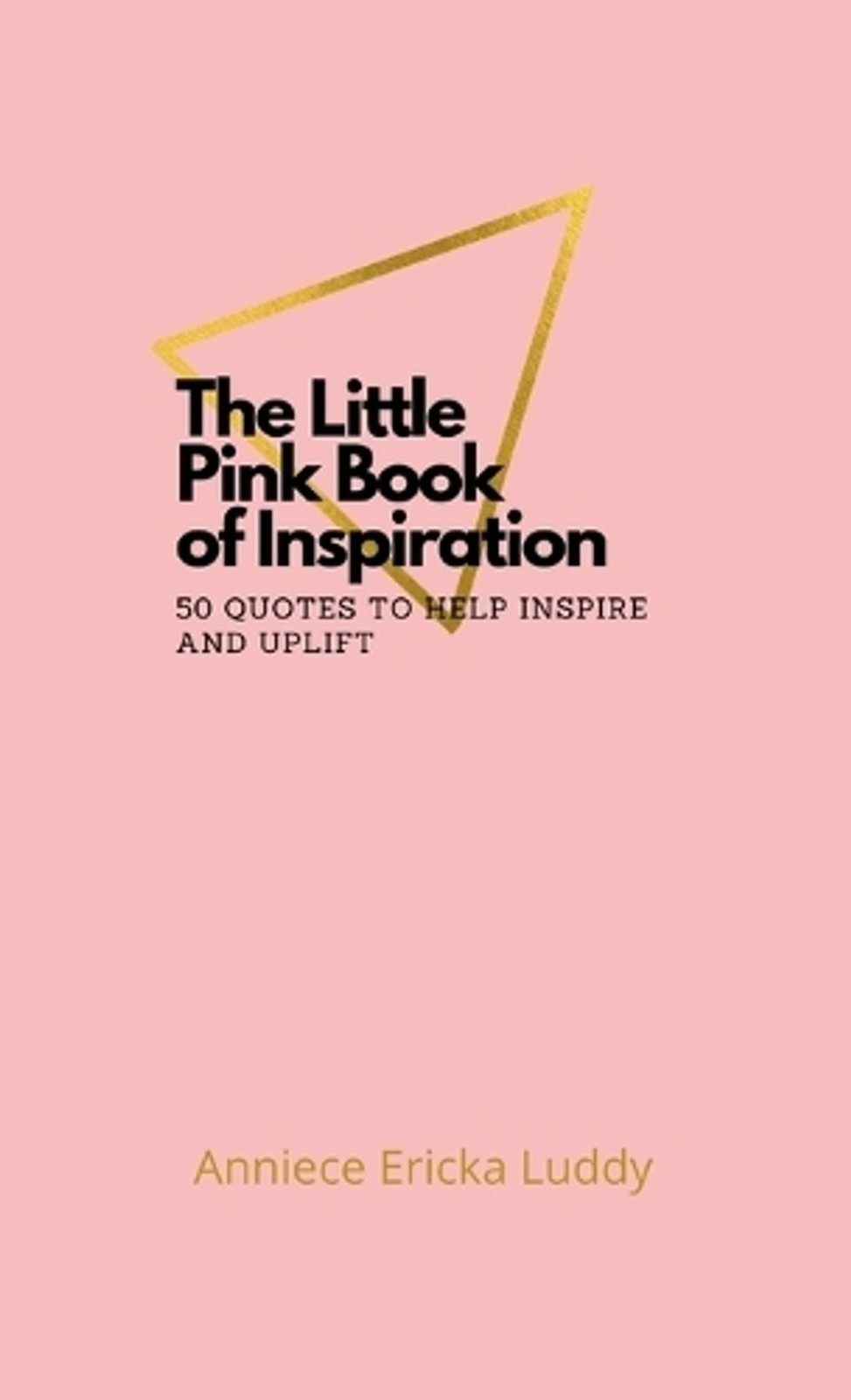 The Little Pink Book of Inspiration 50 quotes to help inspire and uplift by Anni