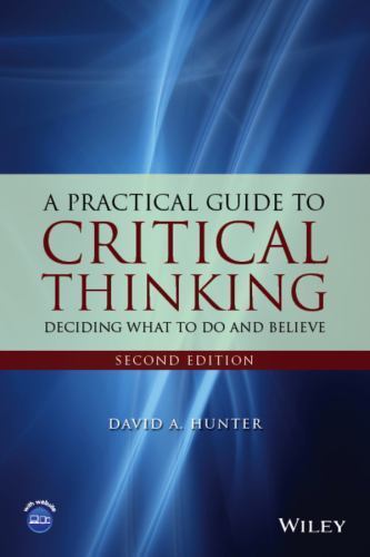 A Practical Guide to Critical Thinking: D- 1118583086, paperback, David A Hunter