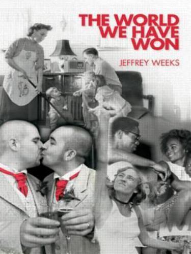 The World We Have Won: The Remaking of Erotic and Intimate Life