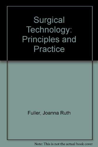 SURGICAL TECHNOLOGY: PRINCIPLES AND PRACTICE By Joanna Kotcher Fuller EXCELLENT