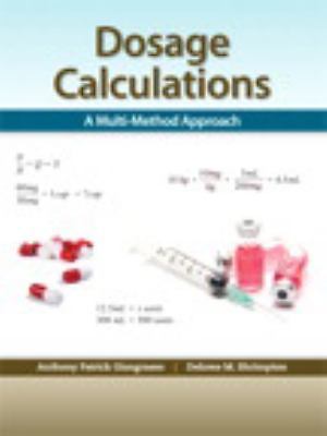 Dosage Calculations: A Multi-Method- paperback, Anthony Giangrasso P, 0132158620