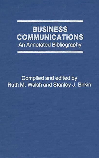 Business Communications: An Annotated Bibliography