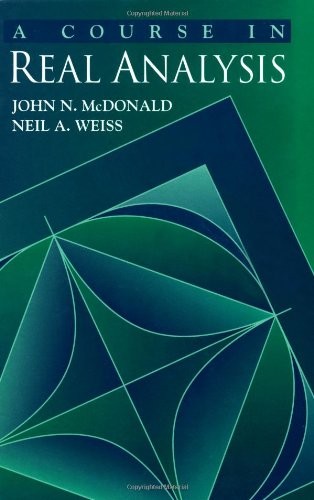 A COURSE IN REAL ANALYSIS By John N. Mcdonald & Neil A. Weiss – Hardcover