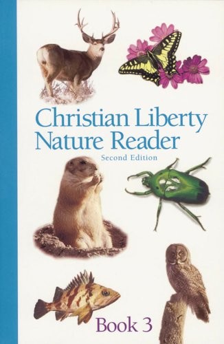 Christian Liberty Nature Reader Book 3 (Christian Liberty Nature Readers) – …