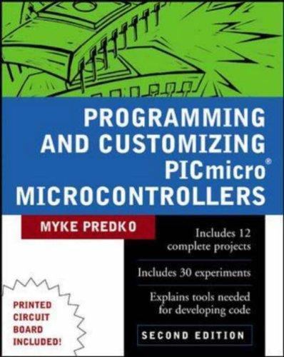 Programming & Customizing PICmicro Microcontrollers by Myke Predko