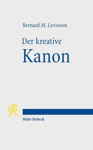 Der Kreative Kanon : Innerbiblische Schriftauslegung Und Religionsgeschichtli…