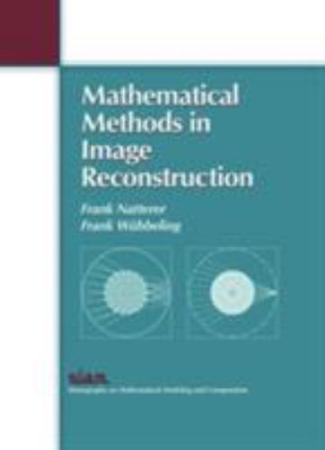 Mathematical Methods in Image Reconstruction (Monographs on Mathematical Mod…