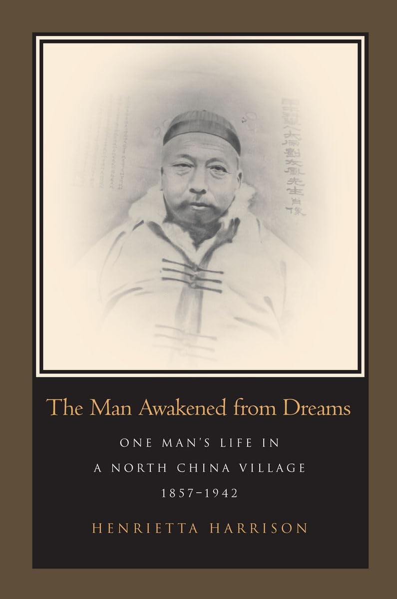 The Man Awakened from Dreams: One Man’s Life in a North China Village, 185…