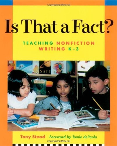 IS THAT A FACT: TEACHING NONFICTION WRITING, K-3 By Tony Stead **BRAND NEW**