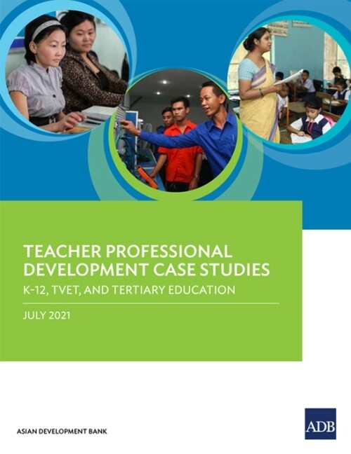 Teacher Professional Development Case Studies: K-12, Tvet, And Tertiary Edu…