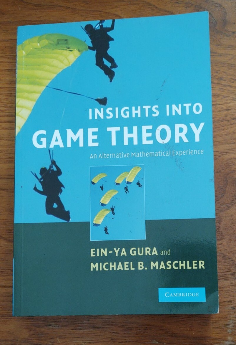 Insights into Game Theory: An Alternative Mathematical Experience Gura, Maschler