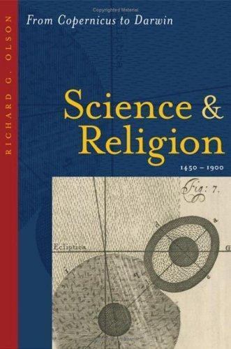Science and Religion, 1450-1900: From Copernicus to Darwin