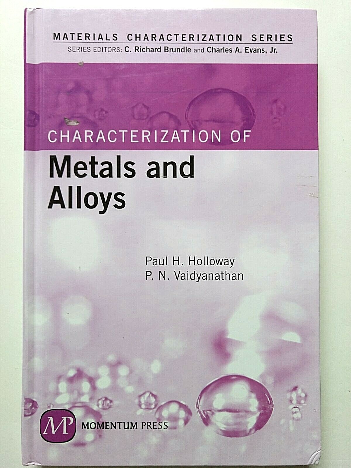 CHARACTERIZATION OF METALS AND ALLOYS P. H. Holloway & P. N. Vaidyanathan 2009