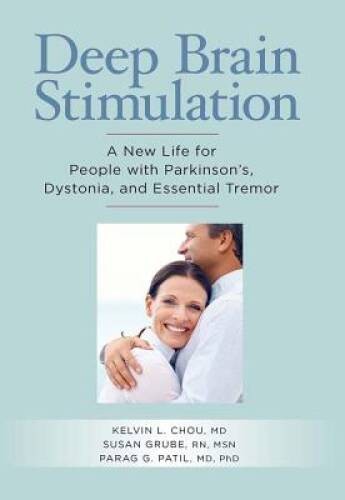 Deep Brain Stimulation: A New Life for People with Parkinson’s, Dystonia, – GOOD