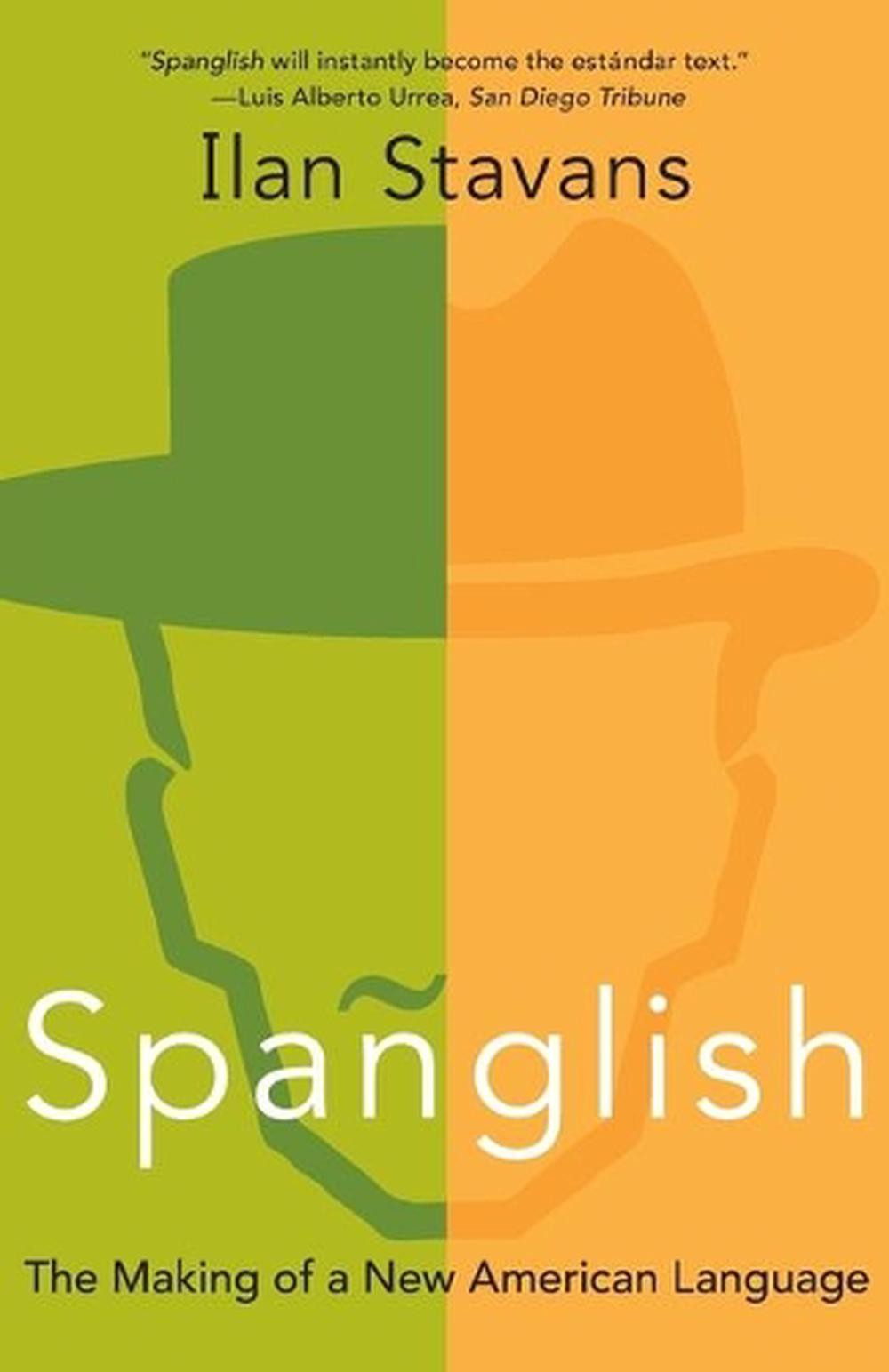 Spanglish: The Making of a New American Language by Ilan Stavans (English) Paper