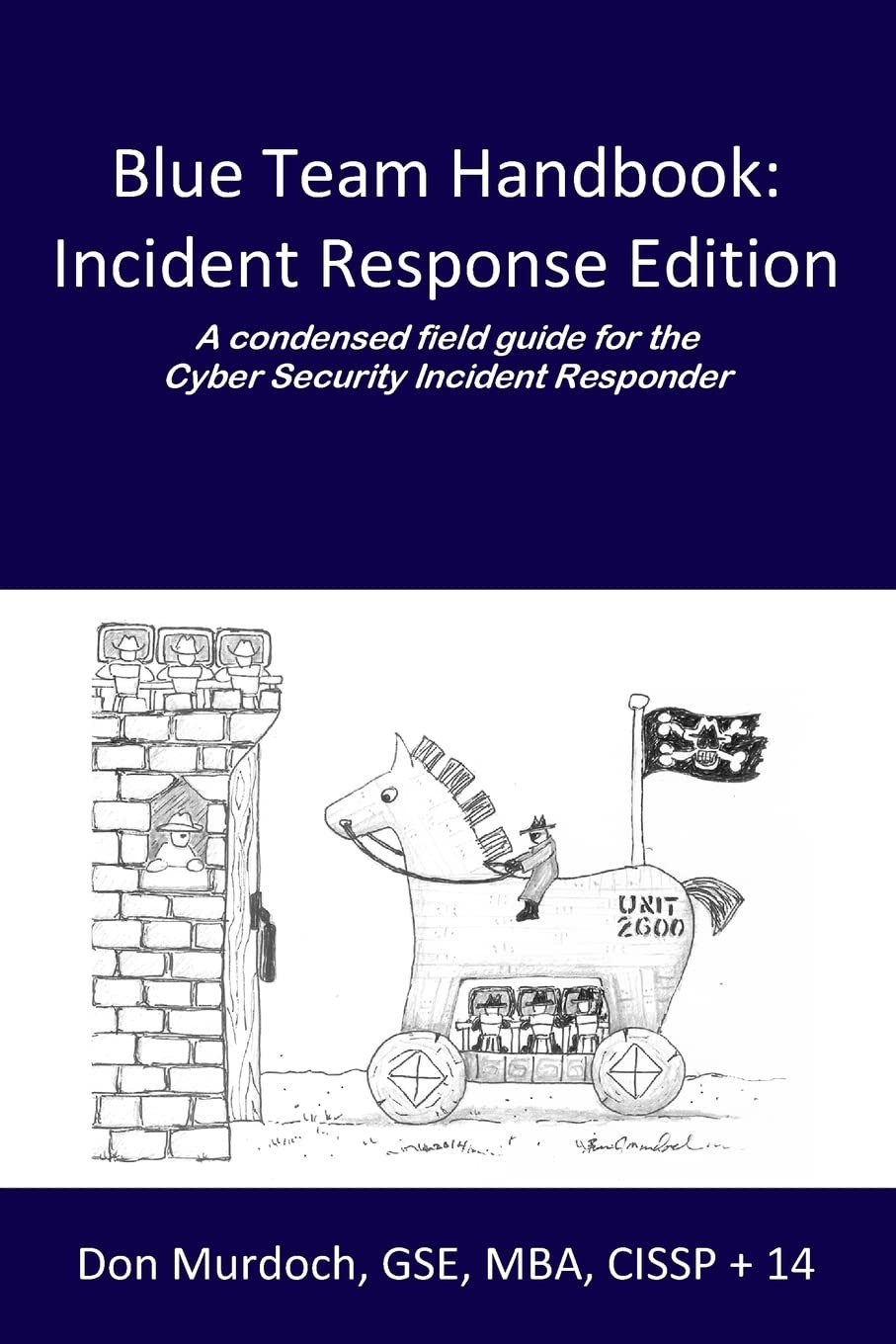 Blue Team Handbook: Incident Response Edition: A condensed field guide for t…