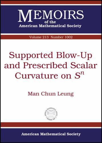 Supported Blow-Up and Prescribed Scalar Curvature on Sn (Memoirs of the…