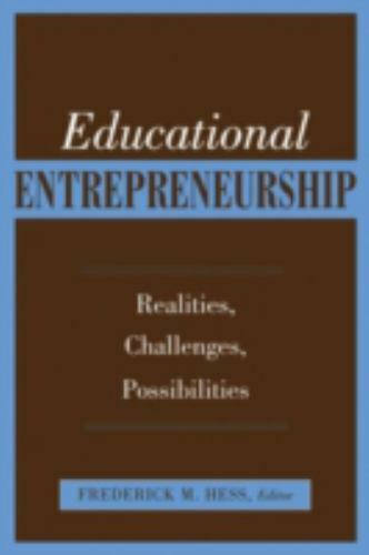 Educational Entrepreneurship : Realities, Challenges, Possibilities