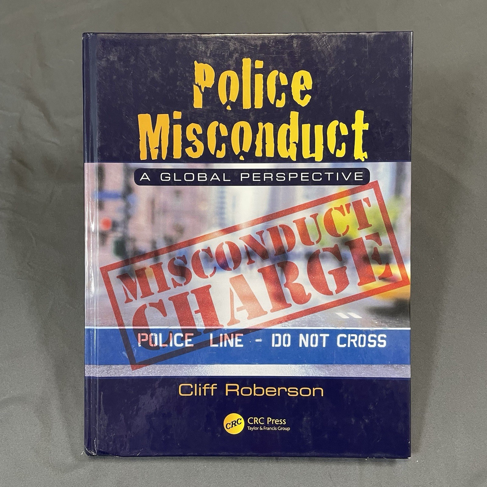 Police Misconduct : A Global Perspective by Cliff Roberson (2016, Hardcover)
