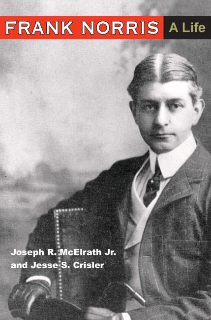 Frank Norris: A LIFE by Joseph R. McElrath Jr.