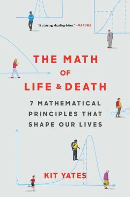 The Math of Life and Death : 7 Mathematical Principles That Shape