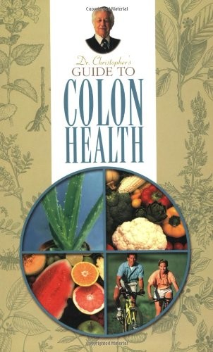 DR. CHRISTOPHER’S GUIDE TO COLON HEALTH By John R. Christopher **BRAND NEW**
