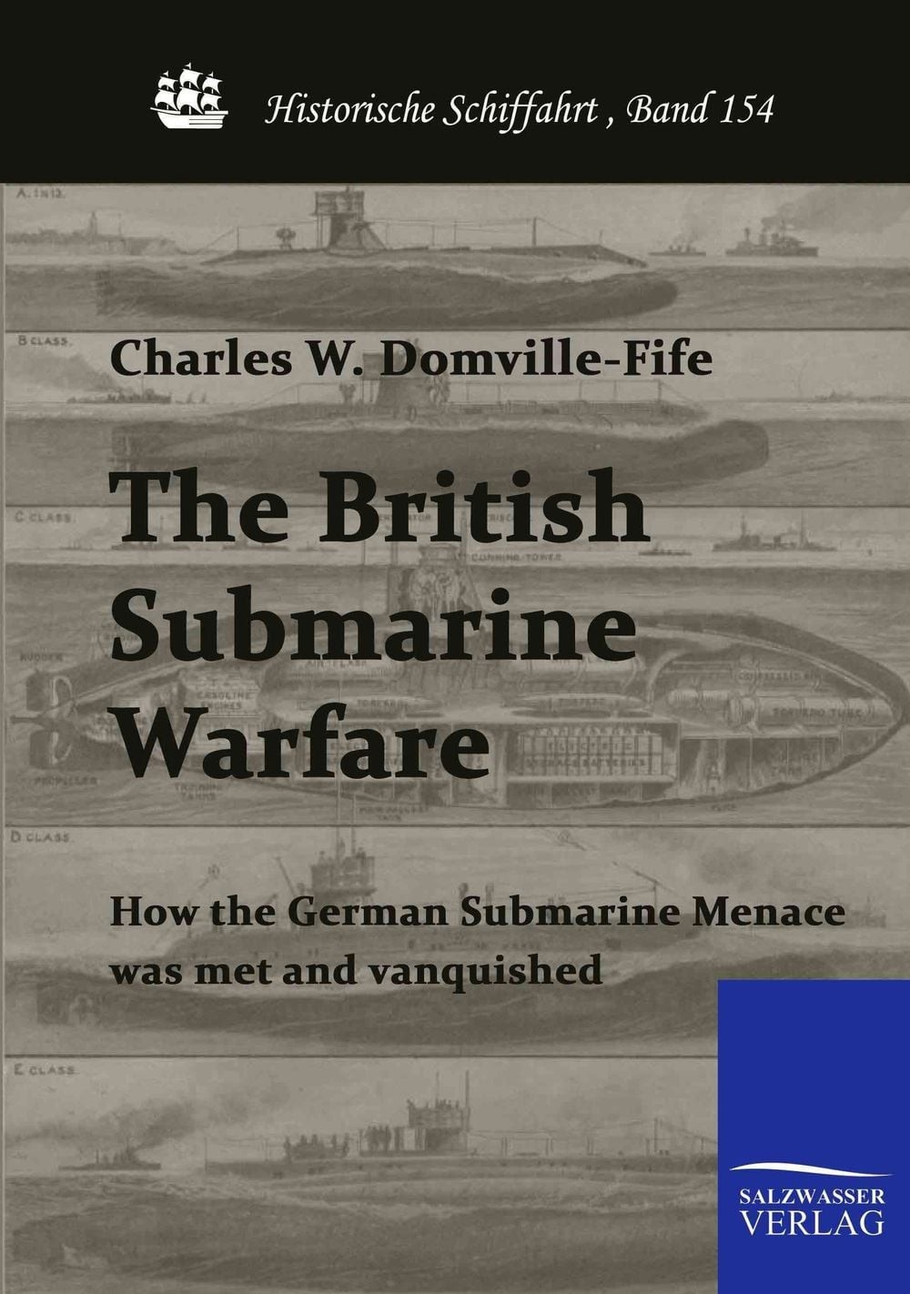 The British Submarine Warfare: How the German Submarine Menace was met and vanqu