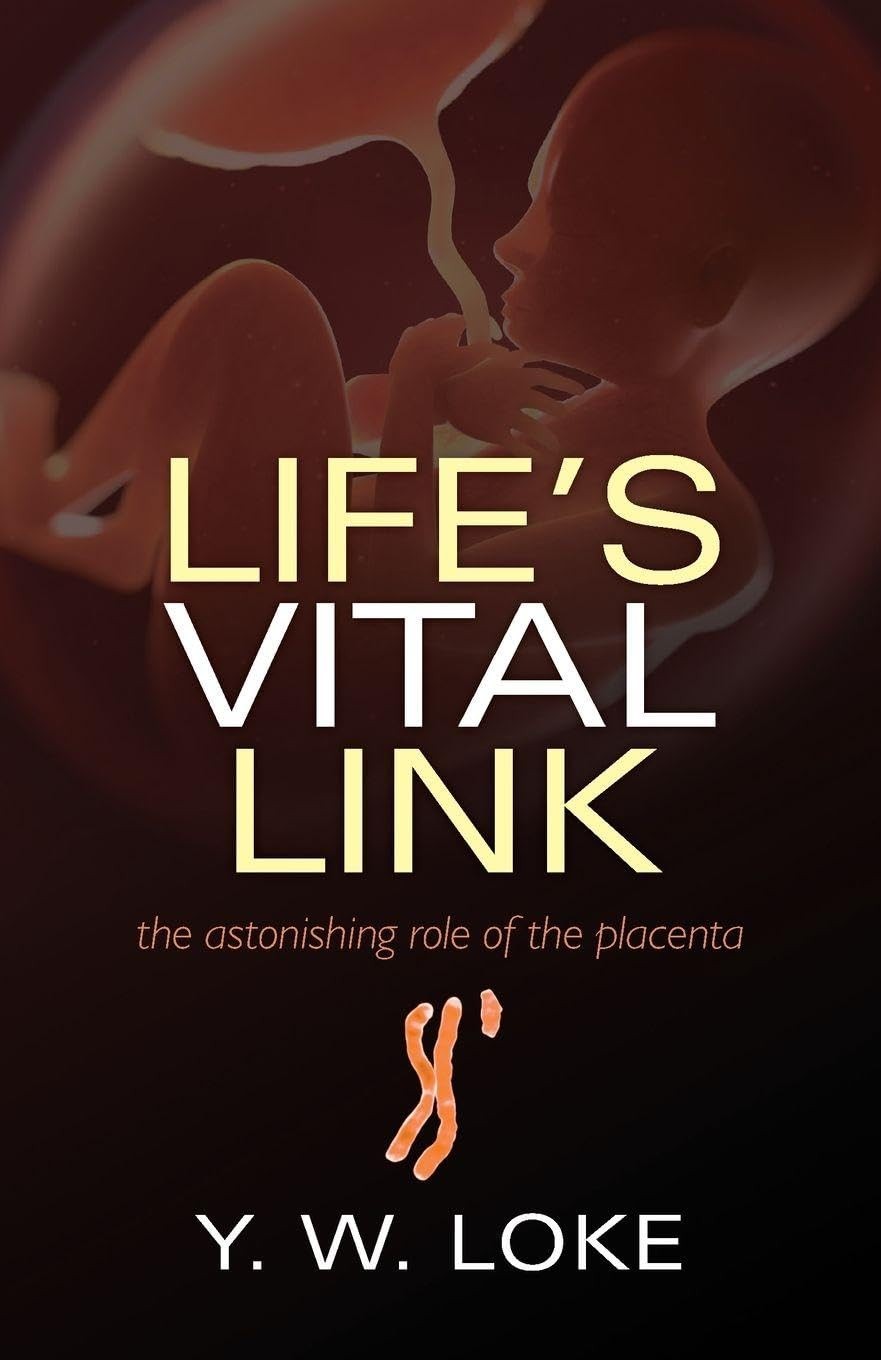 LIFES VITAL LINK:ASTONISHING ROLE OF THE PLACENTA PAPER – LOKE – Very Good -…