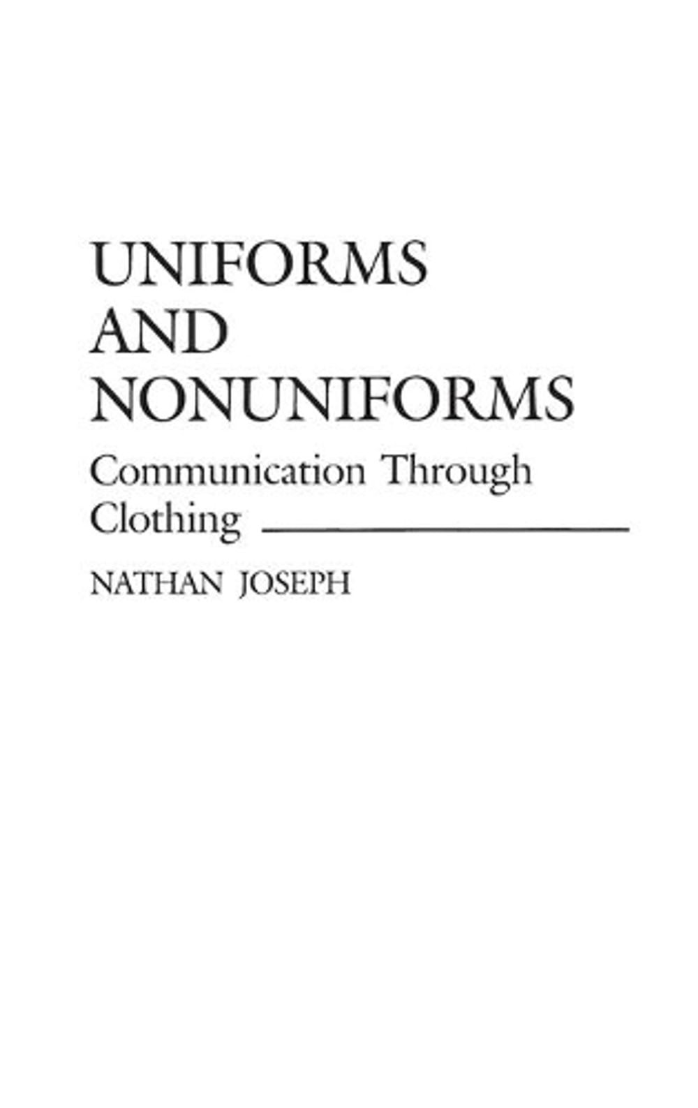 Uniforms and Nonuniforms: Communication Through Clothing by Nathan Joseph (Engli