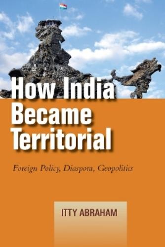 Itty Abraham How India Became Territorial (Paperback) (UK IMPORT)
