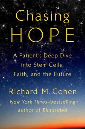Chasing Hope: A Patient’s Deep Dive into Stem Cells, Faith, an – VERY GOOD