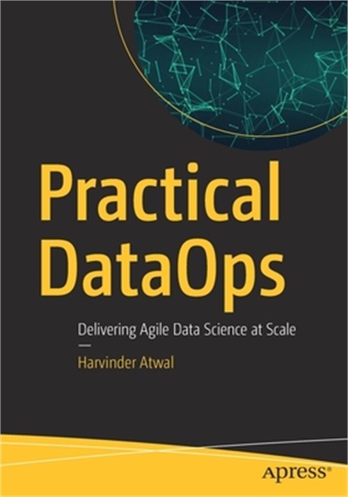Practical Dataops: Delivering Agile Data Science at Scale (Paperback or Softback