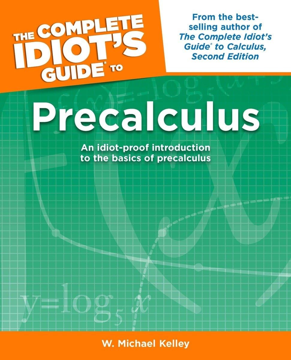 The Complete Idiot’s Guide to Precalculus