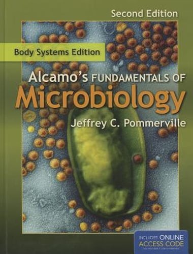 Alcamo’s Fundamentals of Microbiology: Body Systems: . by Jeffrey C Pommerville