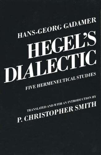 Hegel’s Dialectic: Five Hermeneutical Studies by Hans-Georg Gadamer: Used