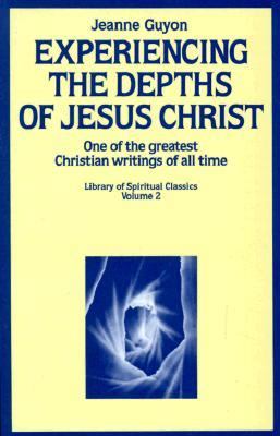 Experiencing the Depths of Jesus Christ by Guyon, Jeanne