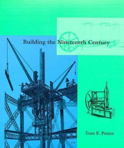 Building the Nineteenth Century by Peters, Tom F.
