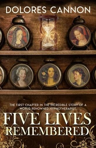 Dolores Cannon Five Lives Remembered (Paperback)